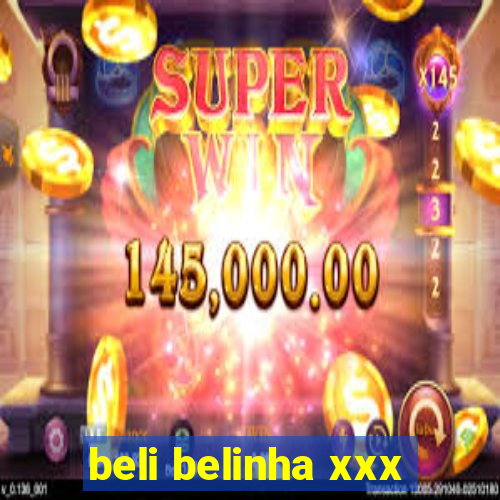 beli belinha xxx